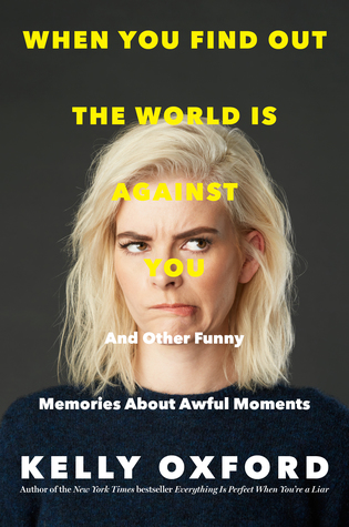 When You Find Out the World is Against You - Kelly Oxford
